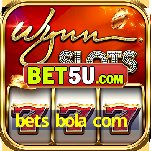 bets bola com